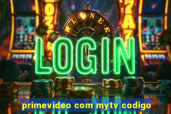 primevideo com mytv codigo